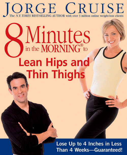 Book cover of 8 Minutes in the Morning to Lean Hips and Thin Thighs: Lose Up to 4 Inches in Less Than 4 Weeks-- Guaranteed!
