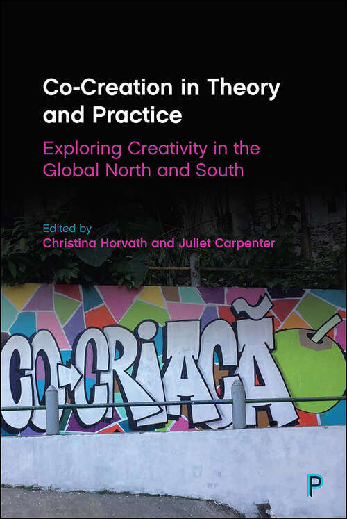 Co-Creation in Theory and Practice: Exploring Creativity in the Global North and South