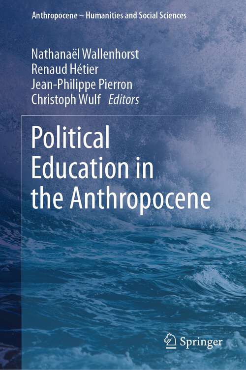 Book cover of Political Education in the Anthropocene (1st ed. 2023) (Anthropocene – Humanities and Social Sciences)