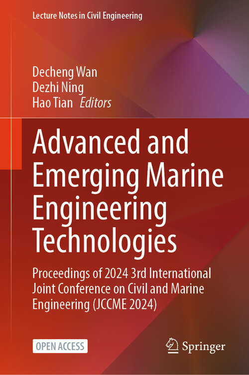 Book cover of Advanced and Emerging Marine Engineering Technologies: Proceedings of 2024 3rd International Joint Conference on Civil and Marine Engineering (JCCME 2024) (Lecture Notes in Civil Engineering #735)