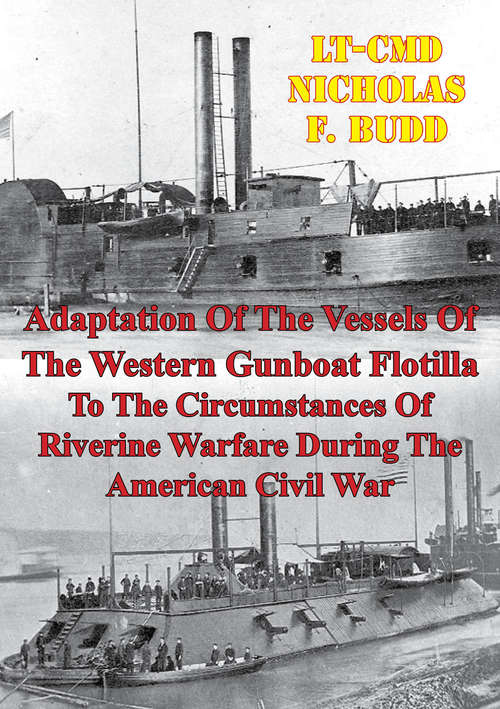 Book cover of Adaptation Of The Vessels Of The Western Gunboat Flotilla To The Circumstances Of Riverine Warfare: During The American Civil War