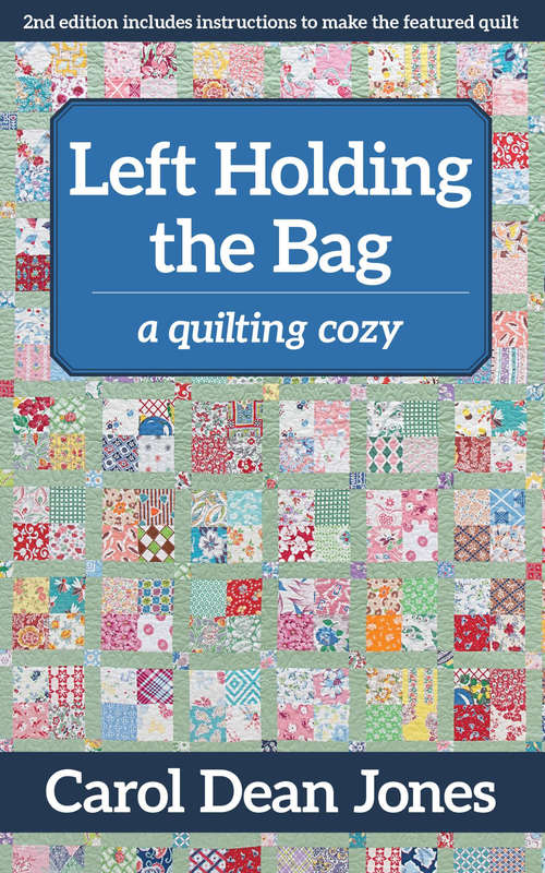 Left Holding the Bag: A Quilting Cozy (A\quilting Cozy Ser.)
