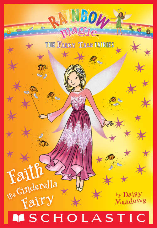 Book cover of Faith the Cinderella Fairy: A Rainbow Magic Book (The Fairy Tale Fairies #3)