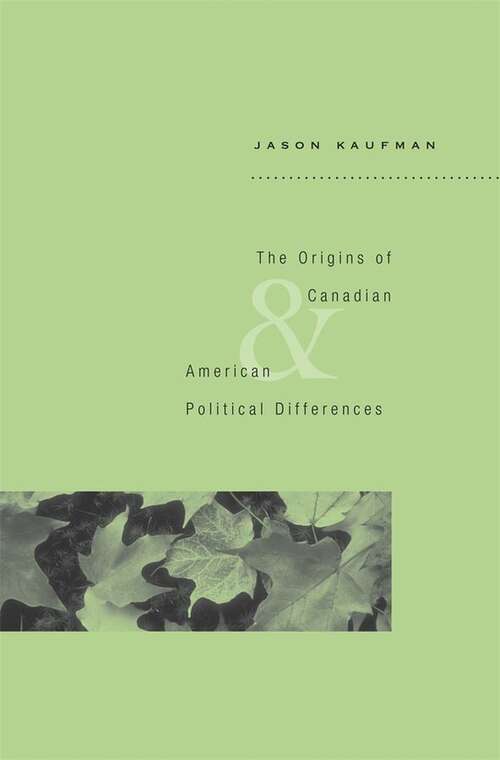 Book cover of The Origins of Canadian and American Political Differences