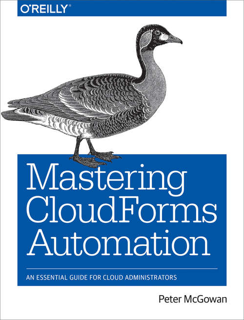 Book cover of Mastering CloudForms Automation: An Essential Guide for Cloud Administrators