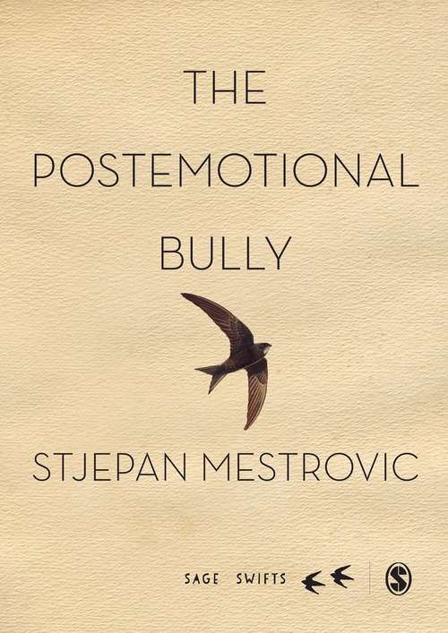 Book cover of The Postemotional Bully (SAGE Swifts)
