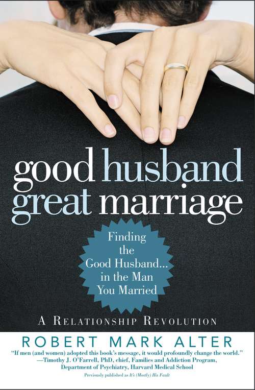 Book cover of Good Husband, Great Marriage: Finding the Good Husband... in the Man You Married
