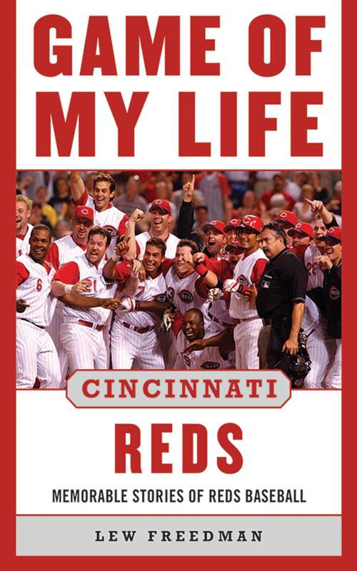 Book cover of Game of My Life Cincinnati Reds: Memorable Stories of Reds Baseball (2) (Game of My Life)