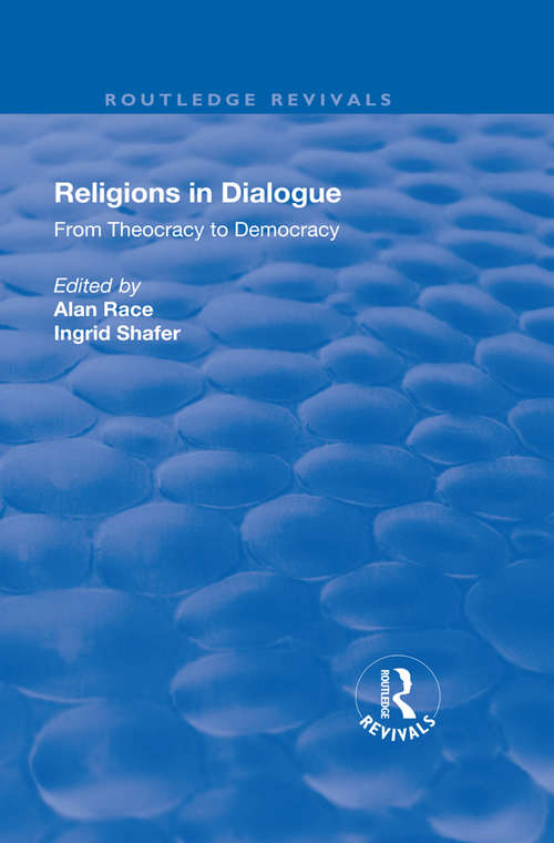 Religions in Dialogue: From Theocracy to Democracy (Routledge Revivals)