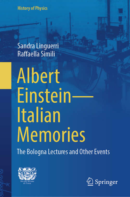 Book cover of Albert Einstein—Italian Memories: The Bologna Lectures and Other Events (History of Physics)
