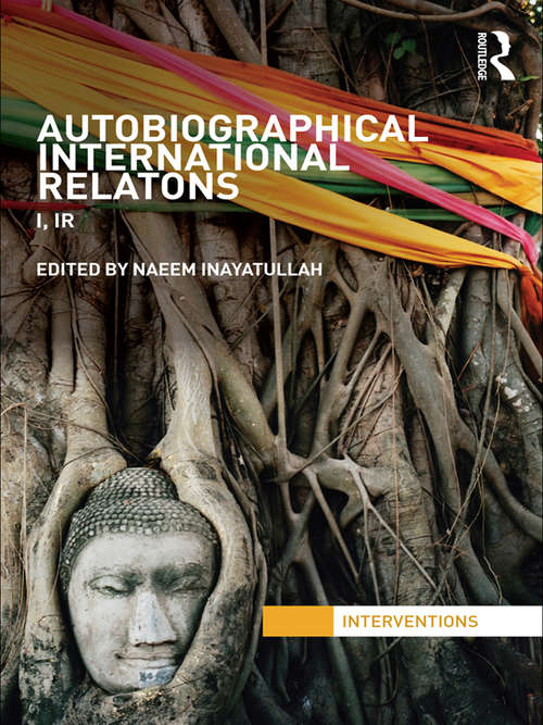 Autobiographical International Relations: I, IR (Interventions)