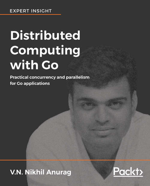 Book cover of Distributed Computing with Go: Practical concurrency and parallelism for Go applications