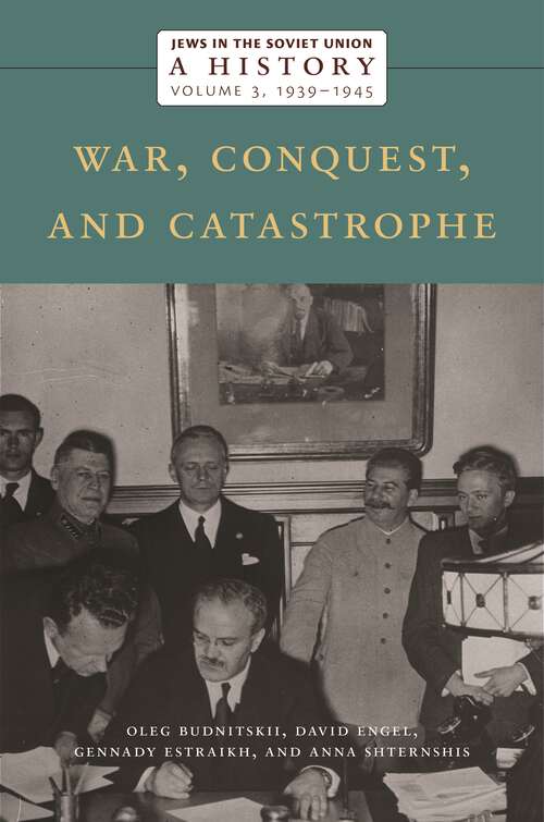 Jews in the Soviet Union: War, Conquest, and Catastrophe, 1939–1945, Volume 3