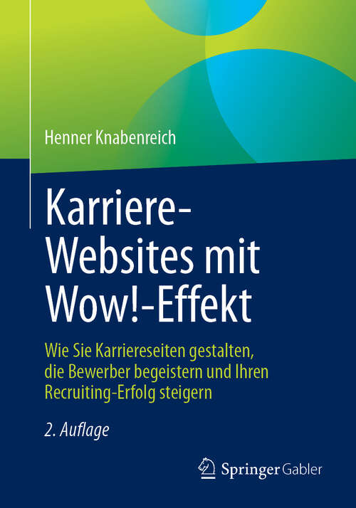 Book cover of Karriere‐Websites mit Wow!‐Effekt: Wie Sie Karriereseiten gestalten, die Bewerber begeistern und Ihren Recruiting-Erfolg steigern (2. Auflage 2025)