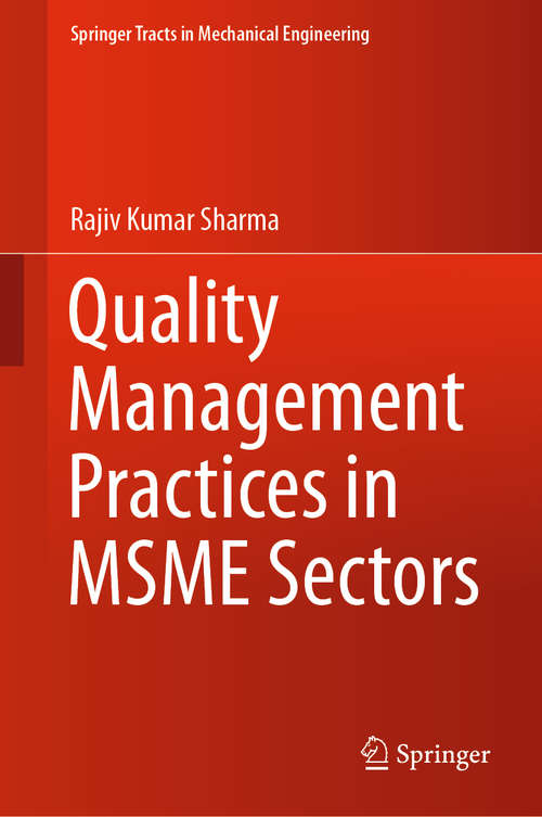 Quality Management Practices in MSME Sectors (Springer Tracts in Mechanical Engineering)