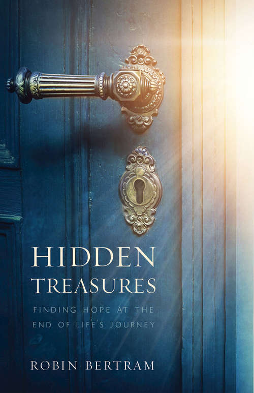 Book cover of Hidden Treasures: Finding Hope at the End of Life's Journey