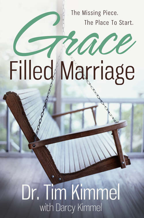 Book cover of Grace Filled Marriage: The Missing Piece. The Place to Start.