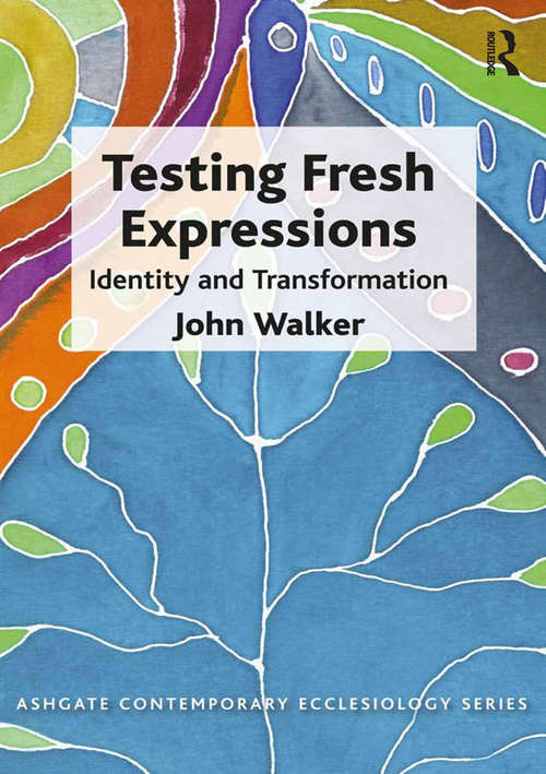 Book cover of Testing Fresh Expressions: Identity and Transformation (Routledge Contemporary Ecclesiology)