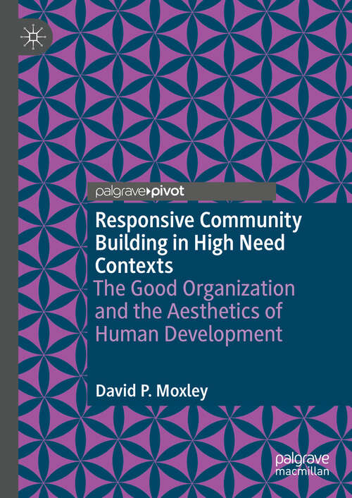 Book cover of Responsive Community Building in High Need Contexts: The Good Organization and the Aesthetics of Human Development