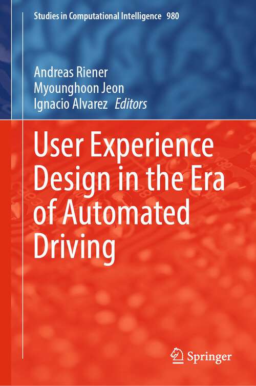 Book cover of User Experience Design in the Era of Automated Driving (1st ed. 2022) (Studies in Computational Intelligence #980)