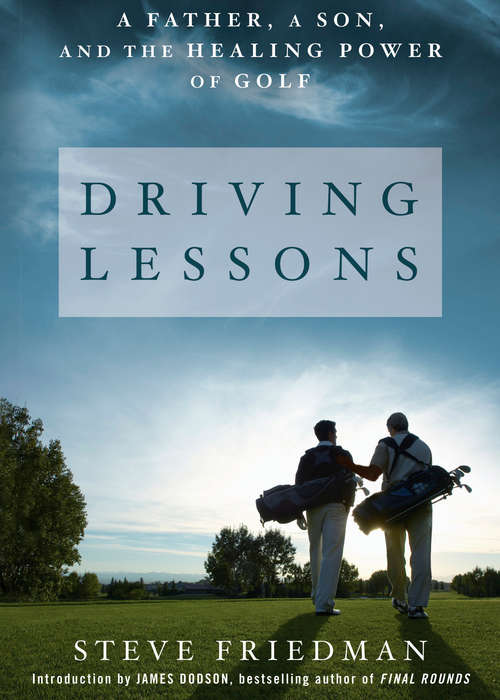 Book cover of Driving Lessons: A Father, A Son, and the Healing Power of Golf