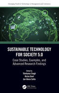 Sustainable Technology for Society 5.0: Case Studies, Examples, and Advanced Research Findings (Emerging Trends in Technology in Management and Commerce)