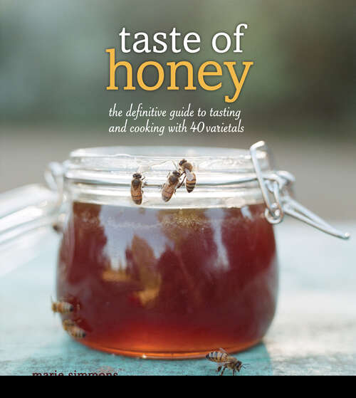 Book cover of Taste of Honey: The Definitive Guide to Tasting and Cooking with 40 Varietals