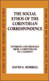 Book cover of The Social Ethos of Corinthian Correspondence: Interests and Ideology from 1 Corinthians to 1 Clement
