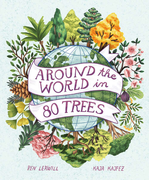 Book cover of Around the World in 80 Trees (Around the World in 80 #3)