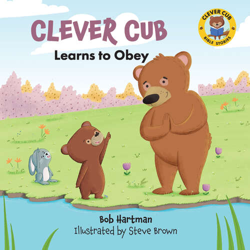 Book cover of Clever Cub Learns to Obey (Clever Cub Bible Stories)
