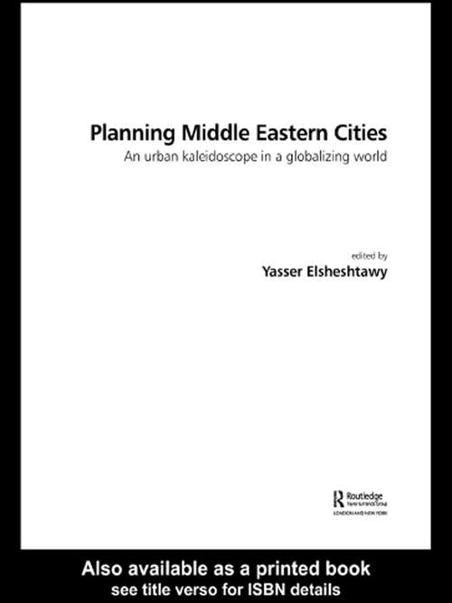 Book cover of Planning Middle Eastern Cities: An Urban Kaleidoscope (Planning, History and Environment Series)