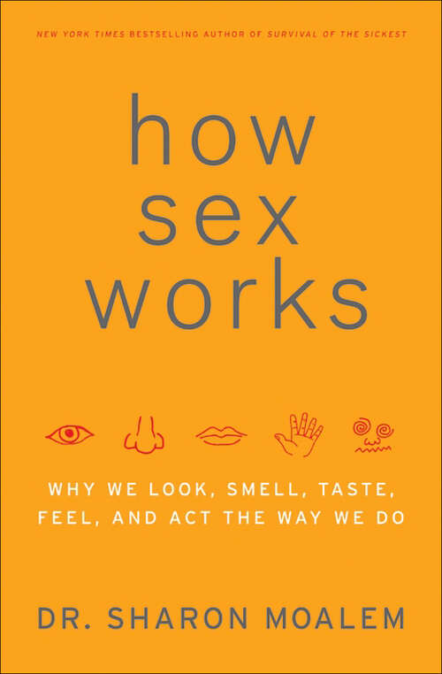 Book cover of How Sex Works: Why We Look, Smell, Taste, Feel, and Act the Way We Do