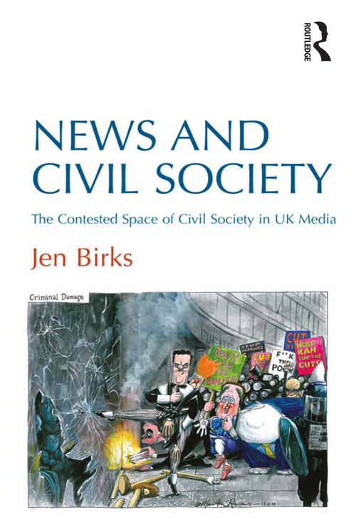 Book cover of News and Civil Society: The Contested Space of Civil Society in UK Media