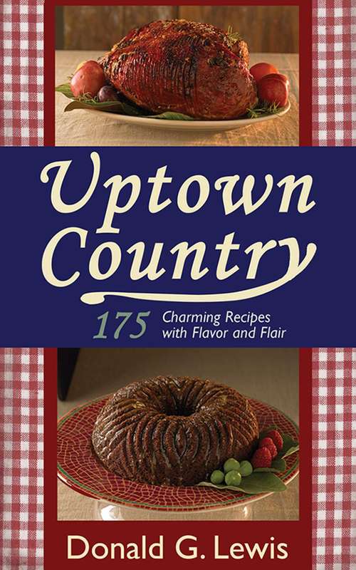 Book cover of Uptown Country: 175 Charming Recipes with Flavor and Flair