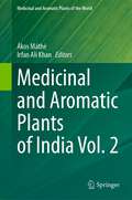 Medicinal and Aromatic Plants of India Vol. 2 (Medicinal and Aromatic Plants of the World #9)