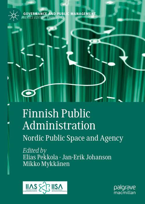 Book cover of Finnish Public Administration: Nordic Public Space and Agency (1st ed. 2023) (Governance and Public Management)