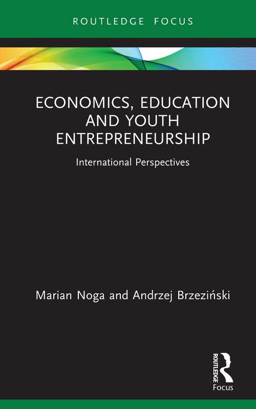 Economics, Education and Youth Entrepreneurship: International Perspectives (Routledge Focus on Economics and Finance)
