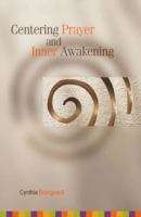 Book cover of Centering Prayer and Inner Awakening
