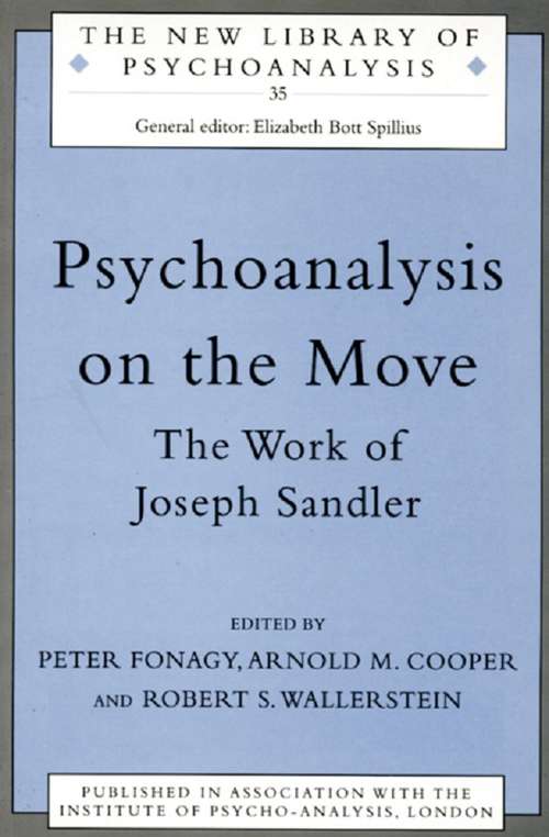 Psychoanalysis on the Move: The Work of Joseph Sandler (The New Library of Psychoanalysis #Vol. 35)