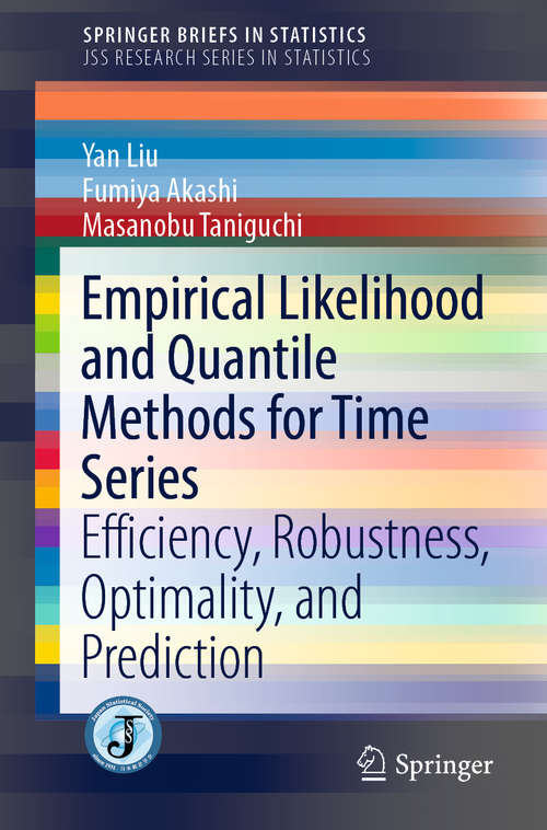 Empirical Likelihood and Quantile Methods for Time Series: Efficiency, Robustness, Optimality, and Prediction (SpringerBriefs in Statistics)