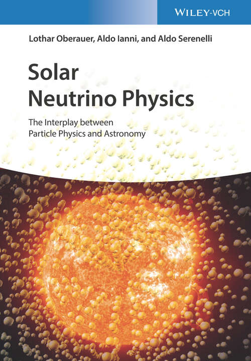 Book cover of Solar Neutrino Physics: The Interplay between Particle Physics and Astronomy