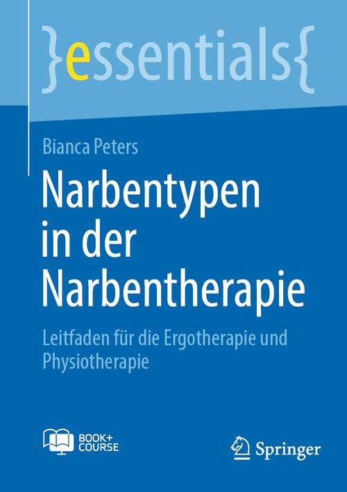 Book cover of Narbentypen in der Narbentherapie: Leitfaden für die Ergotherapie und Physiotherapie (2024) (essentials)