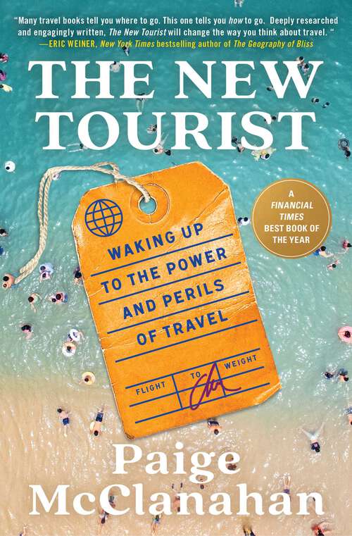 Book cover of The New Tourist: Waking Up to the Power and Perils of Travel