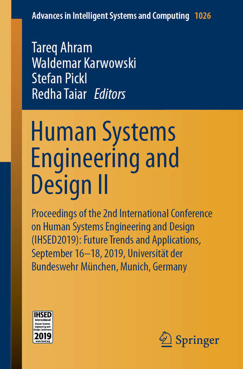 Book cover of Human Systems Engineering and Design II: Proceedings of the 2nd International Conference on Human Systems Engineering and Design (IHSED2019): Future Trends and Applications, September 16-18, 2019, Universität der Bundeswehr München, Munich, Germany (1st ed. 2020) (Advances in Intelligent Systems and Computing #1026)