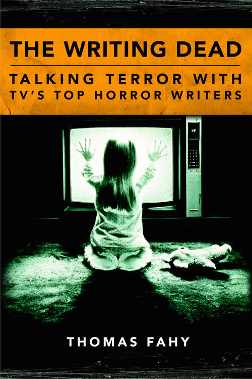 Book cover of The Writing Dead: Talking Terror with TV'S Top Horror Writers (EPUB Single) (Television Conversations Series)