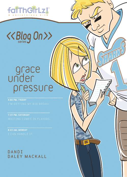 Book cover of Grace Under Pressure (Faithgirlz / Blog On! #5)