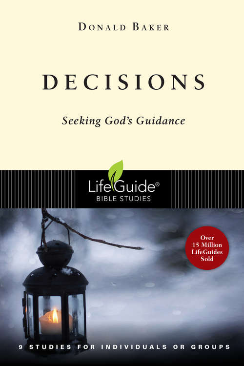 Decisions: Seeking God's Guidance (LifeGuide Bible Studies)