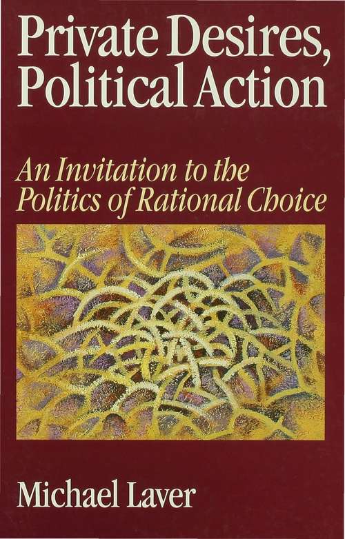 Book cover of Private Desires, Political Action: An Invitation to the Politics of Rational Choice