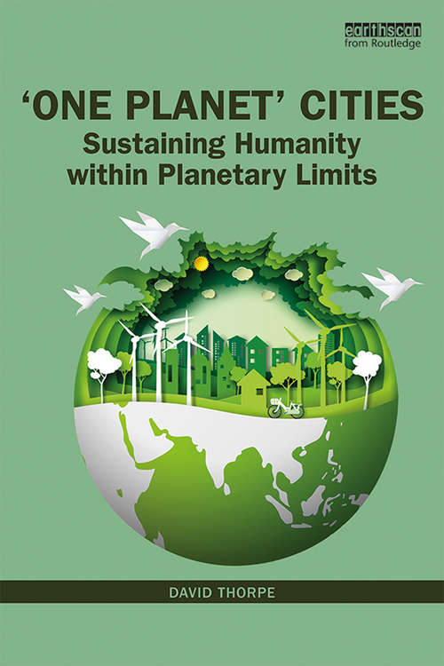 Book cover of 'One Planet' Cities: Sustaining Humanity within Planetary Limits