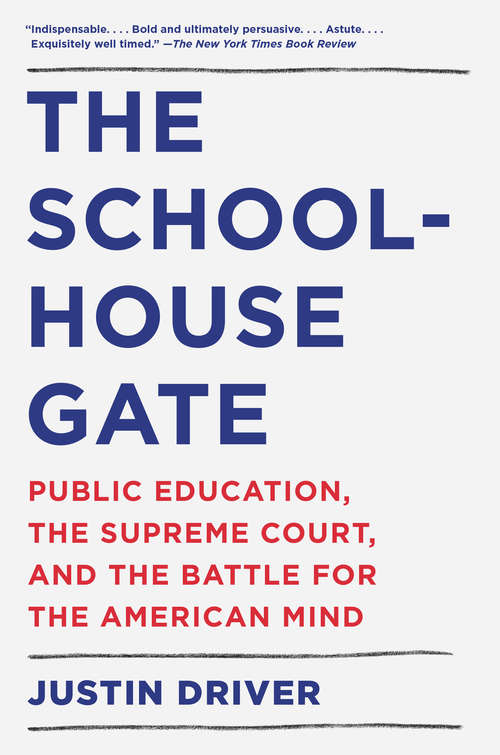 Book cover of The Schoolhouse Gate: Public Education, the Supreme Court, and the Battle for the American Mind
